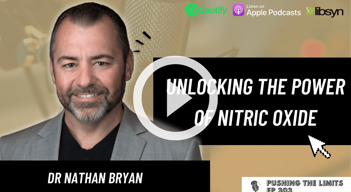 Pushing the Limits podcast: Unlocking The Power Of Nitric Oxide: Conversations with Dr. Nathan Bryan