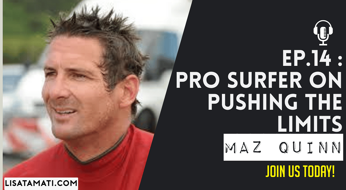 Pushing the Limits podcast: Pro Surfer Maz Quinn on Pushing the Limits
