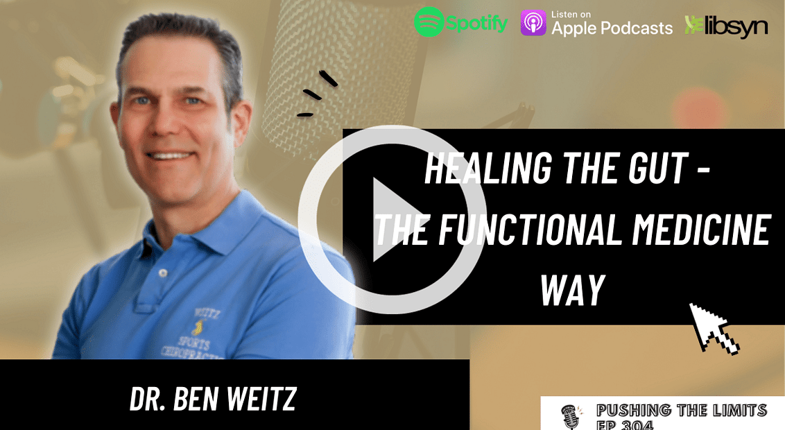 Pushing the Limits podcast: Healing The Gut - The Functional Medicine Way with Dr. Ben Weitz