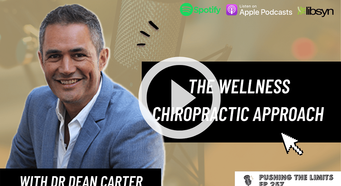 Pushing the Limits podcast: The Wellness Chiropractic Approach | Dr Dean Carter