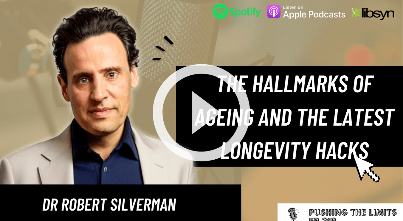 Pushing the Limits podcast: The Hallmarks Of Ageing And The Latest Longevity Hacks With Dr Rob Silverman