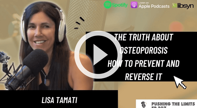 Pushing the Limits podcast: The Truth About Osteoporosis How To Prevent And Reverse It With