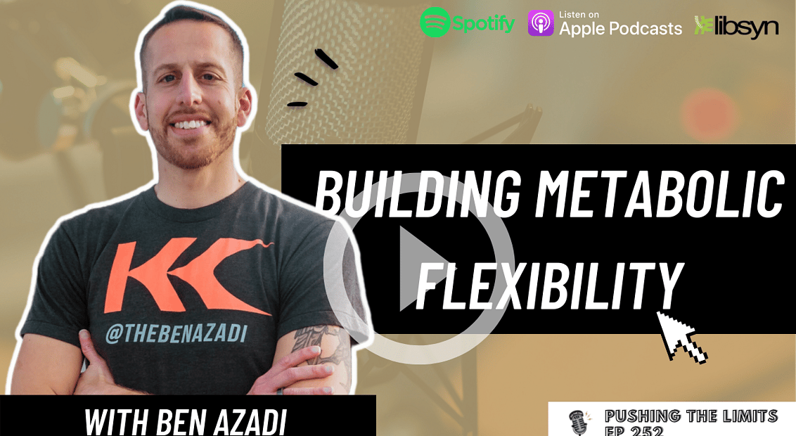 Pushing the Limits podcast: Building Metabolic Flexibility with Ben Azadi