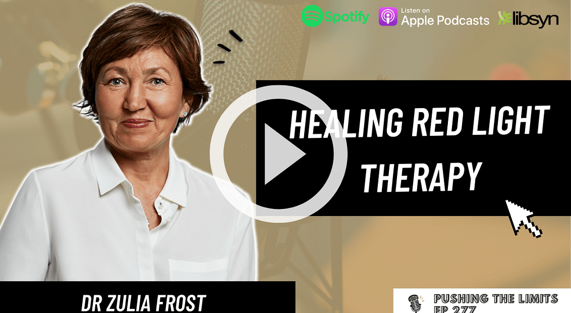 Pushing the Limits podcast: Healing Red Light Therapy - With Dr Zulia Frost