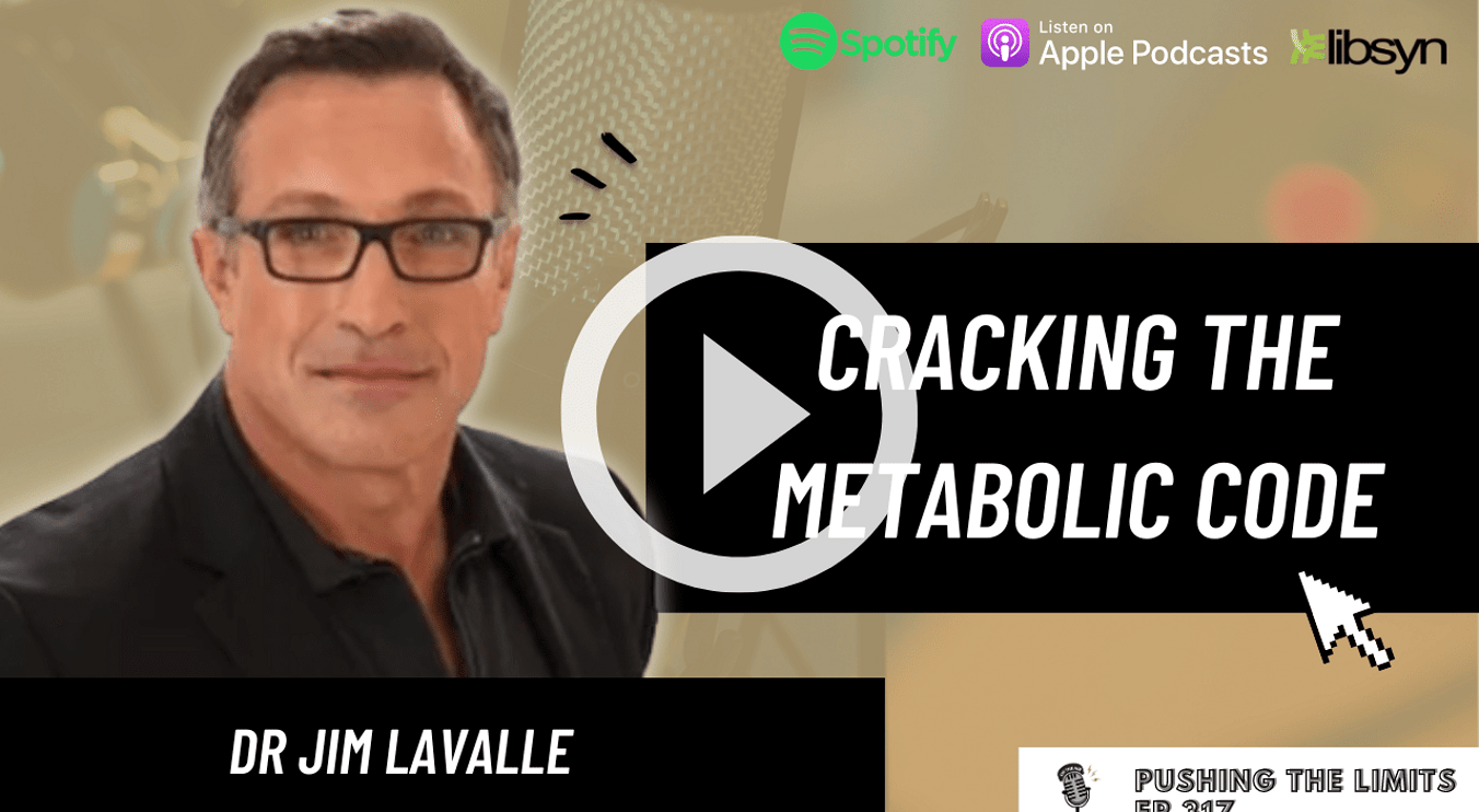 Pushing the Limits podcast: Cracking The Metabolic Code With Dr Jim LaValle