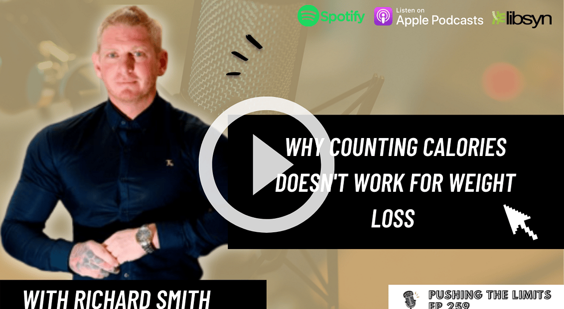 Pushing the Limits podcast: Why Counting Calories Doesn't Work For Weight Loss | Richard Smith
