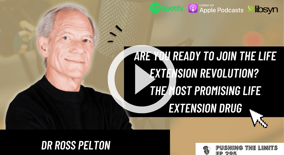 Pushing the Limits podcast: Are You Ready To Join The Life Extension Revolution? The Most Promising Life Extension Drug With Dr