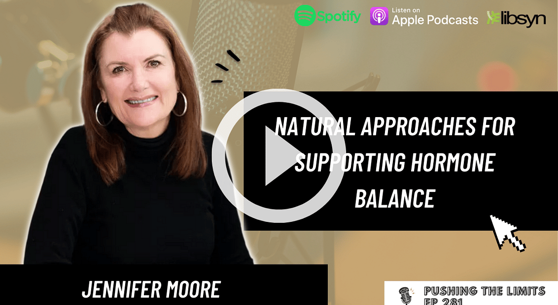 Pushing the Limits podcast: Natural approaches for supporting hormone balance with Jennifer Moore
