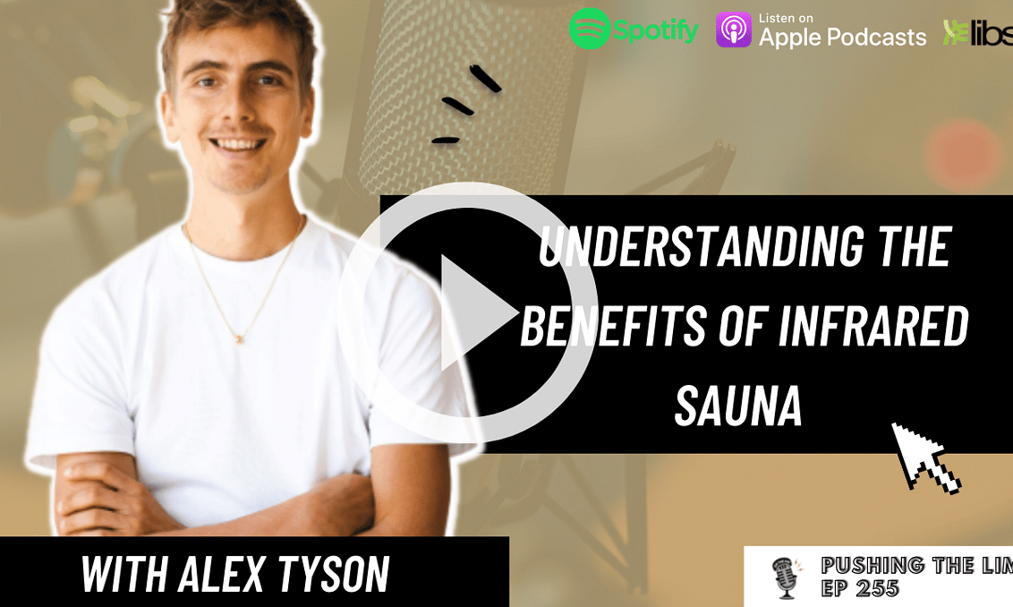 Pushing the Limits podcast: Understanding the Benefits of Infrared Sauna