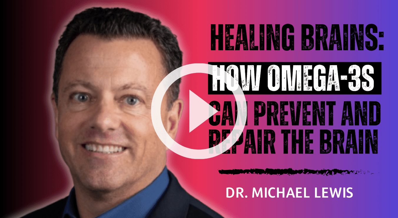 Pushing the Limits podcast: Healing Brains:How Omega-3s Can Prevent And Repair The Brain With Dr. Michael Lewis
