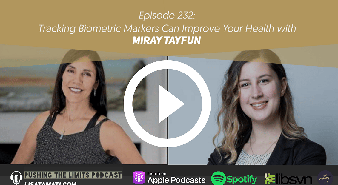 Pushing the Limits podcast: Tracking Biometric Markers Improve Your Health