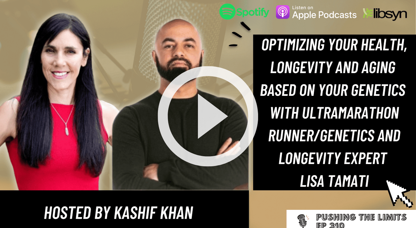 Pushing the Limits podcast: Optimizing Your Health, Longevity And Aging Based On Your Genetics With