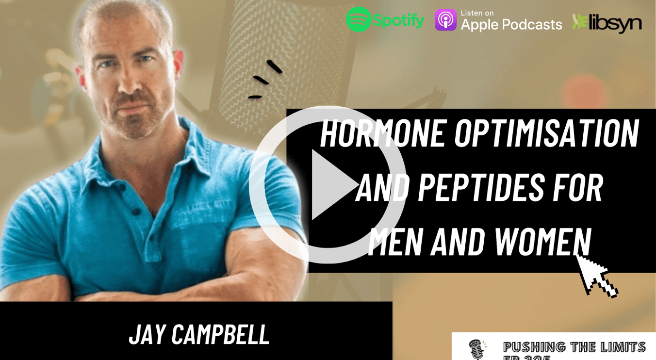 Pushing the Limits podcast: Hormone Optimisation And Peptides For Men And Women With Jay Campbell