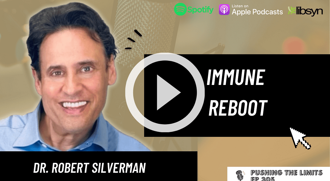 Pushing the Limits podcast: Immune Reboot With Dr Robert Silverman
