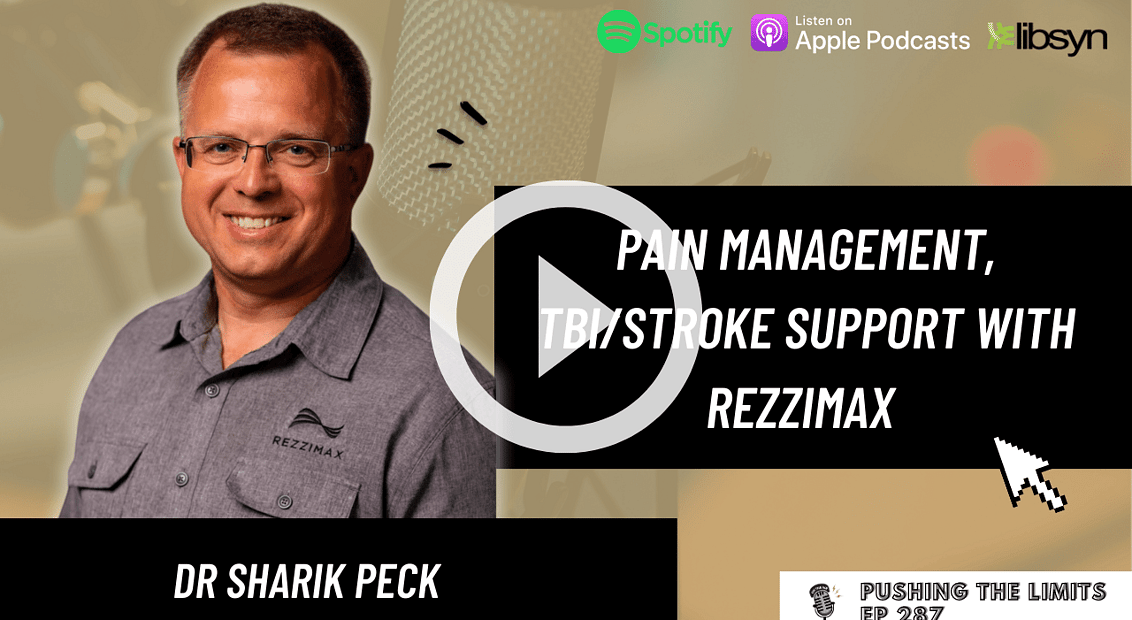 Pushing the Limits podcast: Pain Management, TBI/Stroke support with Rezzimax